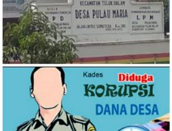 Diduga Lakukan Mark Up hingga Fiktif Anggaran Dana Desa, Masyarakat Meminta Segera Periksa PJ Desa Pulau Maria “M.Z.B…!!!