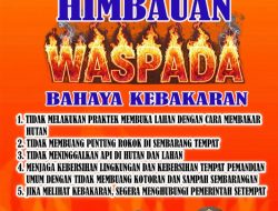 HIMBAUAN!!! WASPADA BAHAYA KEBAKARAN HUTAN DAN LAHAN